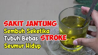 JANGAN KAGET...! SEKALI MINUM SAKITJANTUNG SEMBUH, STROKE MINGGAT SELAMANYA 