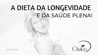 A DIETA DA LONGEVIDADE E SAÚDE PLENA