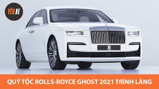 QUÝ TỘC Rolls-Royce Ghost 2021 chính thức trình làng - Đẳng cấp xe siêu sang |Yêu Xe|