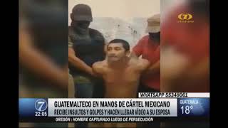 Guatemalteco en manos de Cártel Mexicano