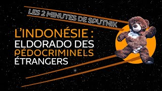L’Indonésie : eldorado des pédocriminels étrangers