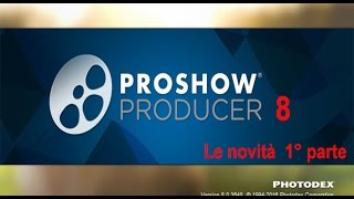 PSP 26  PROSHOW PRODUCER  8 LE NOVITA 1° parte