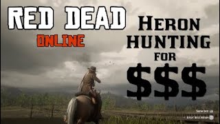 Heron Hunting for Cash Monies in Red Dead Online - Fast/Easy Money Tips & Tricks RDO Redemption 2