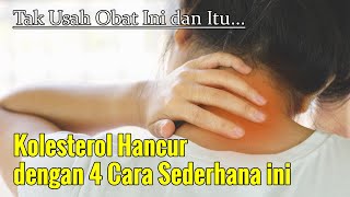 BARU TERUNGKAP...!!! 4 CARA SEDERHANA MENURUNKAN KOLESTEROL TANPA OBAT