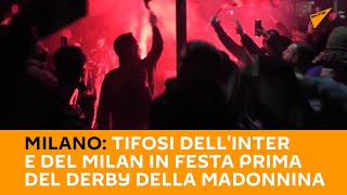 #Milano: tifosi dell'Inter e del Milan in festa prima del derby della Madonnina