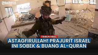Keji Tentara Israel Robek dan Lempar Kitab Suci Al-Quran ke Tanah