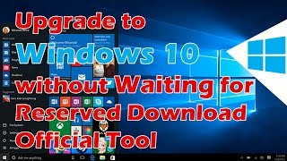 Upgrade to Windows 10 from 8.1 without Waiting for Reserved Download