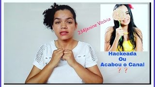 Canal  234 Janine Vitória Hackeado Ou Acabou o Canal?