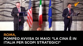 Roma, Pompeo avvisa Di Maio: "La Cina è in Italia per scopi strategici"