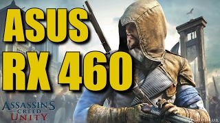 Assassin's Creed Unity Asus RX 460 2Gb [Full HD] [High-Medium-Low] Settings