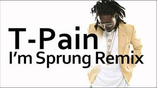 T-Pain ~ I'm Sprung 2 (Remix)