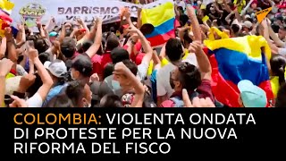 Colombia: violenta ondata di proteste per la nuova riforma del fisco