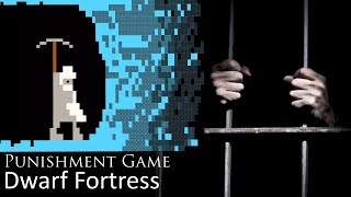 Punishment Game: Dwarf Fortress (blind)