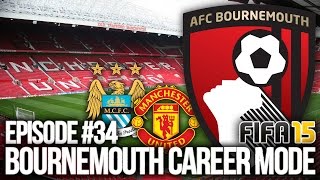 FIFA 15: BOURNEMOUTH CAREER MODE #34 - MAN UTD & MAN CITY!