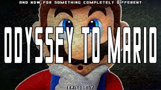 And Now For Something Completely Different - Episode 7 : Odyssey to Mario