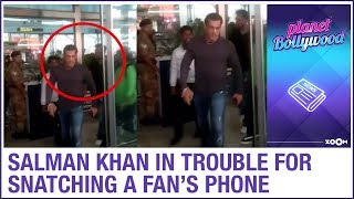 Salman Khan gets into TROUBLE for snatching a fan's phone | Bollywood News