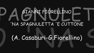 GIANNI FIORELLINO-'Na spagnuletta 'e cuttone (A. Casaburi-G. Fiorellino)
