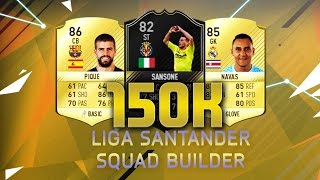 150k La Liga Santander Squad Builder|Fifa 17 Ultimate Team