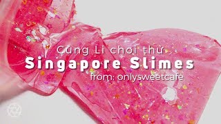 3 HỦ SLIMES TỪ SINGAPORE ĐẸP HÚ HỒN !!!