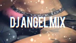 pa que muevan los pantis Bass DJ angel Mix