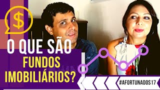 O QUE SÃO FUNDOS IMOBILIÁRIOS?   Finanças Pessoais   #afortunados17