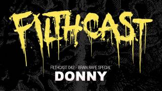 Filthcast 042 featuring Donny Brain Rape LP Special
