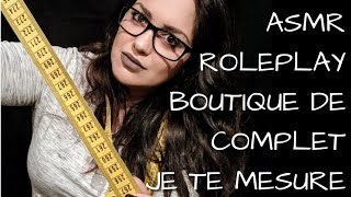#ASMR #ROLEPLAY #FRANÇAIS ! Je te mesure ! boutique de smoking ! INAUDIBLE