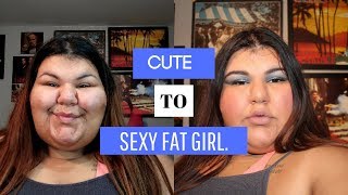 GOING FROM CUTE TO FAT AND SEXY | GRWM