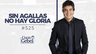 Dante Gebel #525 | Sin agallas no hay gloria