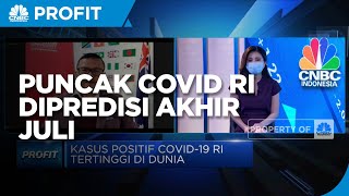 Puncak Covid-19 RI Diproyeksi Akhir Juli, Ini Yang Harus Disiapkan