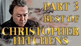 Best of Christopher Hitchens Amazing Arguments And Clever Comebacks Part 3