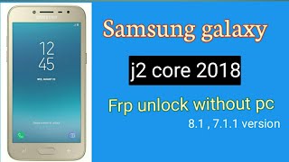 Samsung j2 core 2018 Frp unlock without pc 7.1.1