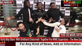 Gully Boy Stars  With Siddhant Chaturvedi  Together For WWE Superstars   The New Day