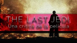 The Last Jedi: Una Crítica de la película [La Luna de Endor]