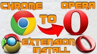 How to install Google Chrome extension into Opera browser