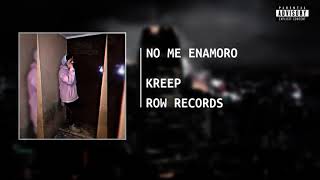 NO ME ENAMORO | KREEP
