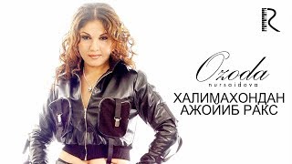 Ozoda Nursaidova I Озода Нурсаидова - Халимахондан ажойиб ракс