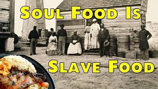 Soul Food is Plantation Food
