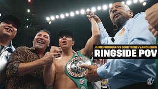 Ringside POV | Jaime Munguia vs Sergiy Derevyanchenko