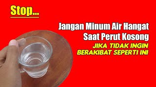 MINUM AIR HANGAT DI PAGI HARI SAAT PERUT KOSONG, INILAH YANG AKAN TERJADI PADA TUBUHMU