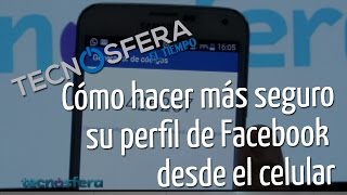 TECNÓSFERA: Cómo hacer más seguro su perfil de Facebook desde el celular. Programa No. 3