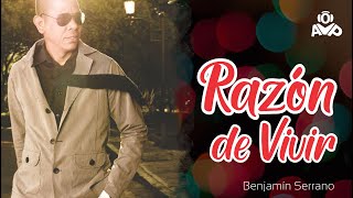 RAZON DE VIVIR BENJAMIN SERRANO IPUC