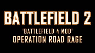 Battlefield 2: Operation Road Rage 'Battlefield 4 mod'