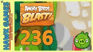 Angry Birds Blast Level 236 - 3 Stars Walkthrough, No Boosters