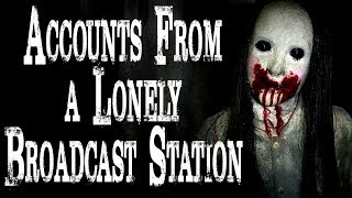 "Accounts From a Lonely Broadcast Station" (Part 2) | CreepyPasta Storytime