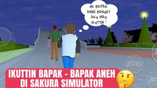 IKUTTIN BAPAK - BAPAK ANEH DI SAKURA SIMULATOR