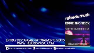 Eddie Thoneick - When The Heartache Is Solar (Roger Grey Private)
