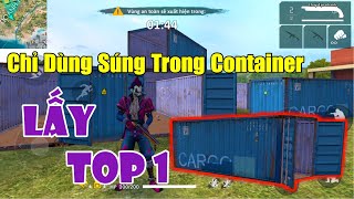 Chỉ dùng SÚNG trong container lấy TOP 1 đấu RANK | Thử Thách Free Fire || Lão Gió