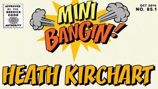 Heath Kirchart - Mini Bangin!