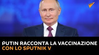 Putin racconta la vaccinazione con lo Sputnik V